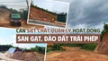 Cần siết chặt quản lý hoạt động san gạt, đào đất trái phép