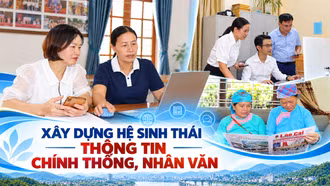 Xây dựng hệ sinh thái thông tin chính thống, nhân văn ở cơ sở