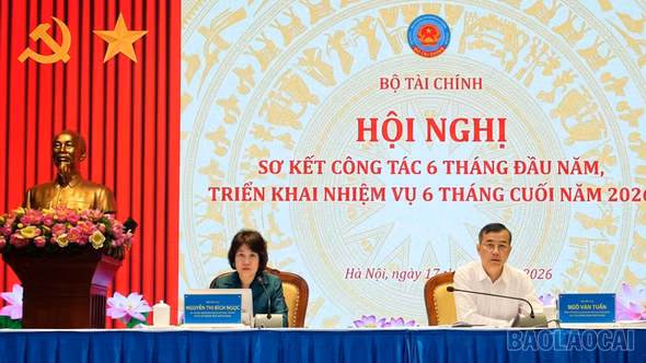 Lào Cai dự Hội nghị sơ kết toàn quốc ngành Tài chính 6 tháng đầu năm 2026
