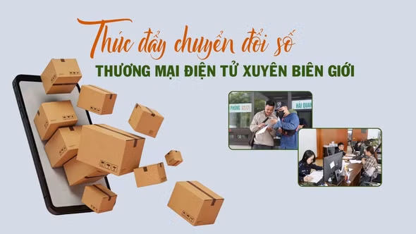 Thúc đẩy chuyển đổi số, thương mại điện tử xuyên biên giới