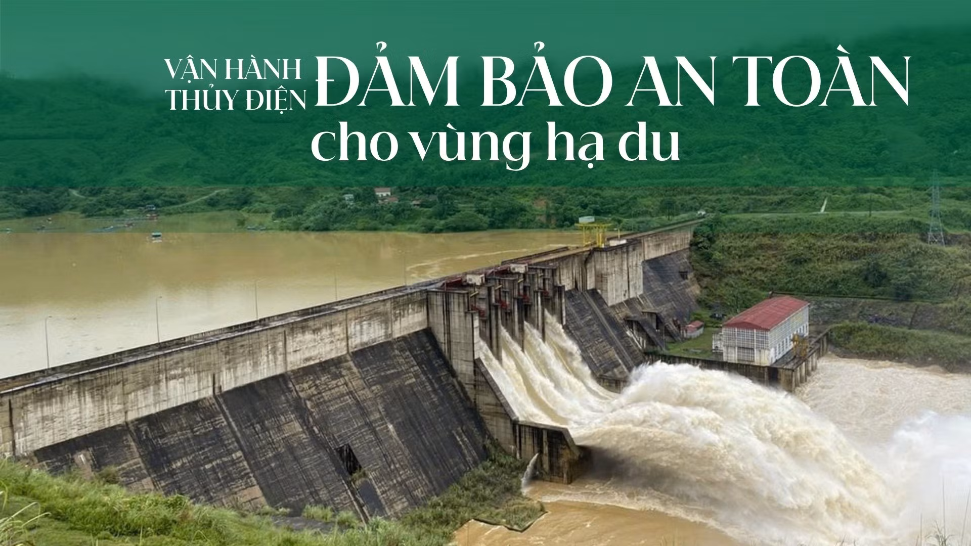 Vận hành thủy điện đảm bảo an toàn cho vùng hạ du