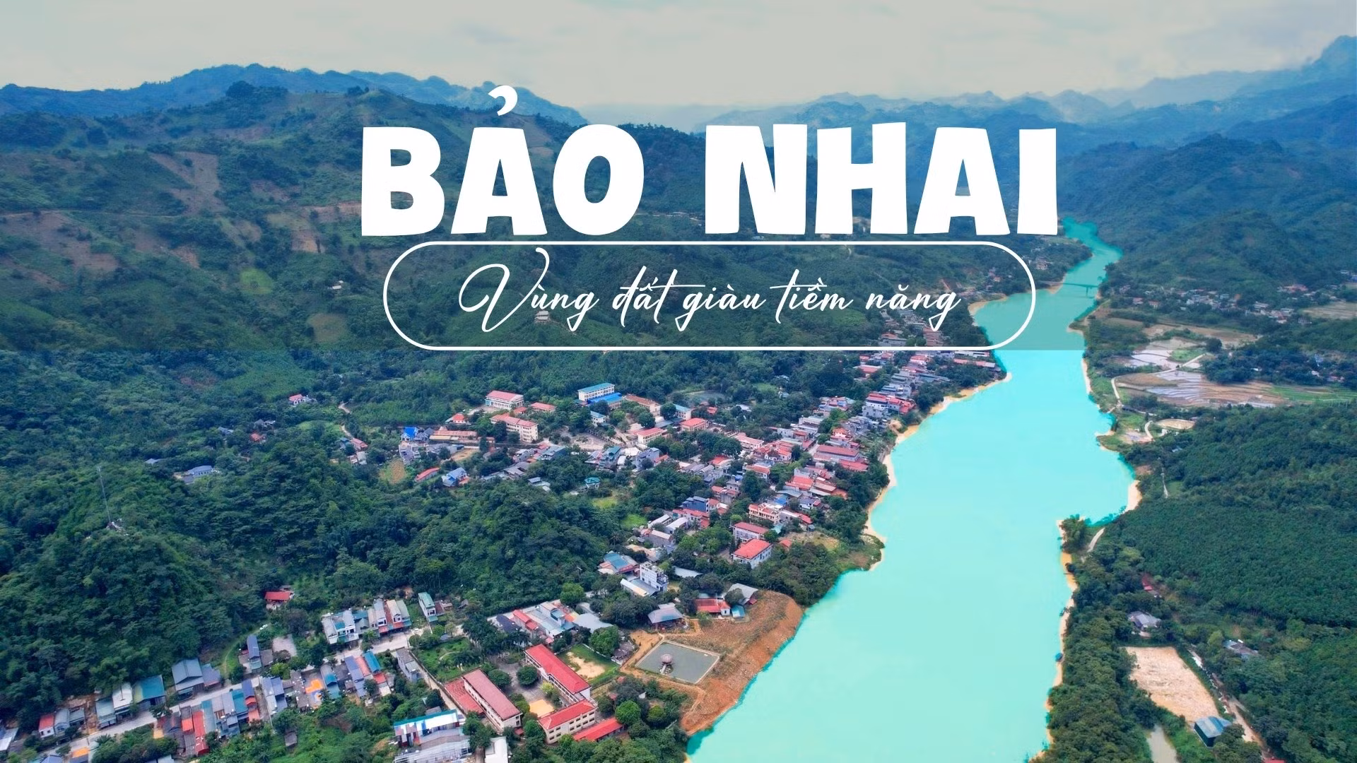 BẢO NHAI - VÙNG ĐẤT GIÀU TIỀM NĂNG