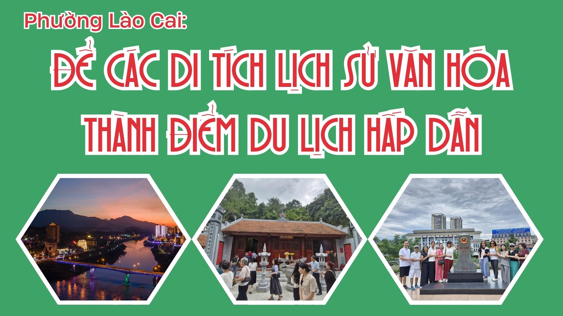 Phường Lào Cai: Để các di tích lịch sử văn hóa thành điểm du lịch hấp dẫn