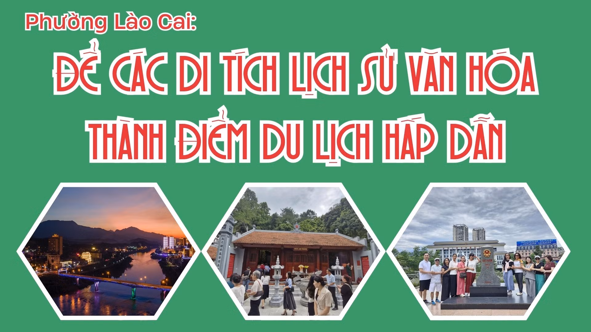 Phường Lào Cai: Để các di tích lịch sử văn hóa thành điểm du lịch hấp dẫn