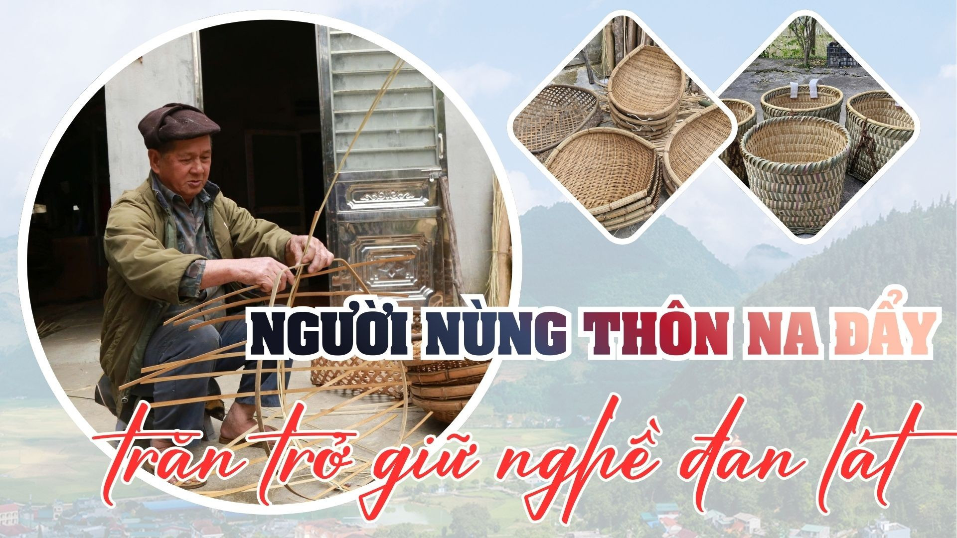 Người Nùng thôn Na Đẩy trăn trở giữ nghề đan lát