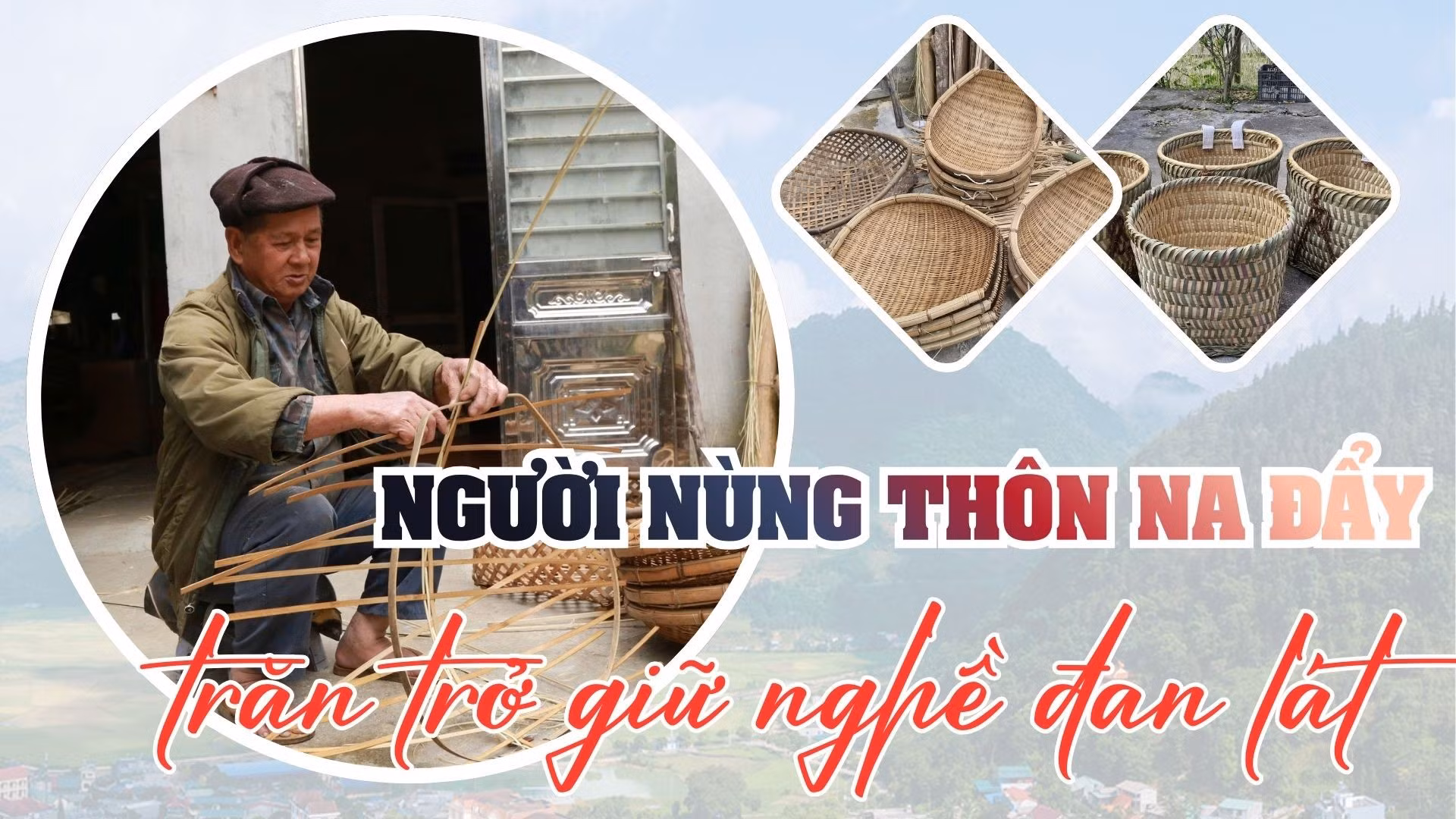 Người Nùng thôn Na Đẩy trăn trở giữ nghề đan lát