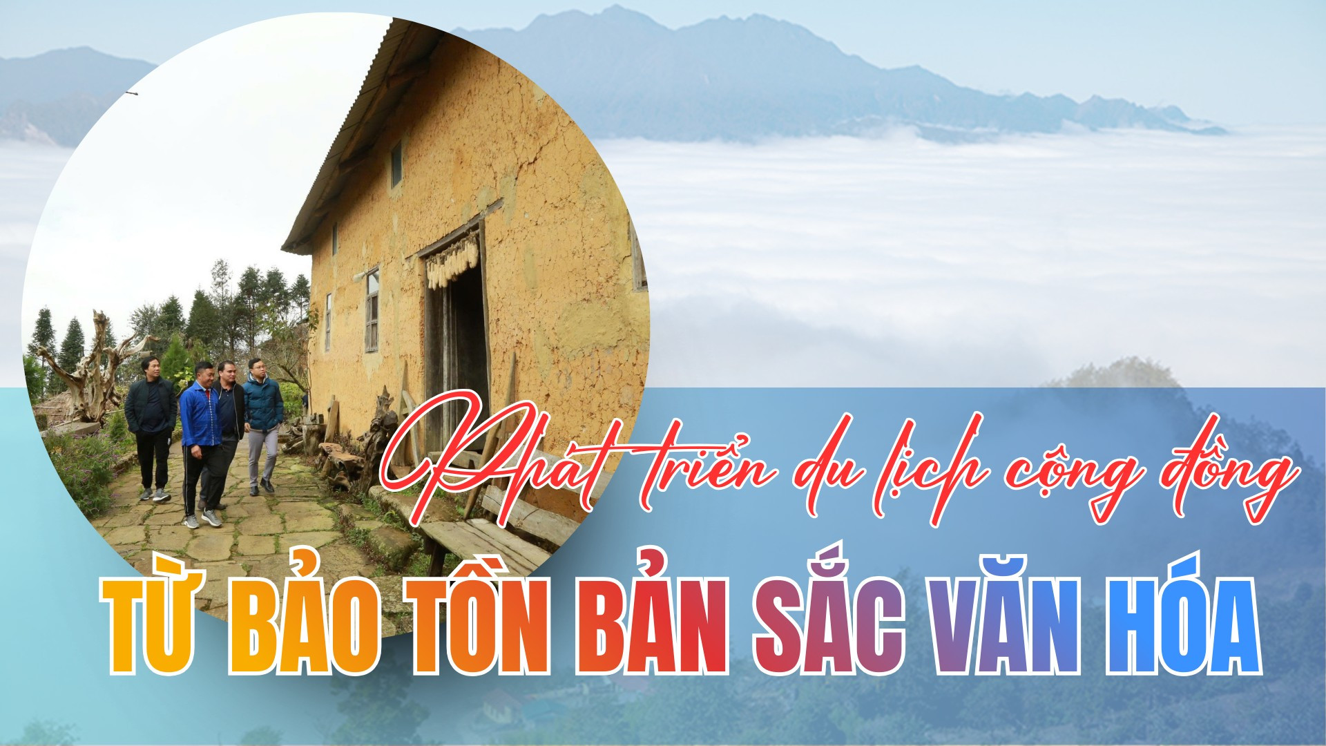 Phát triển du lịch cộng đồng từ bảo tồn bản sắc văn hóa