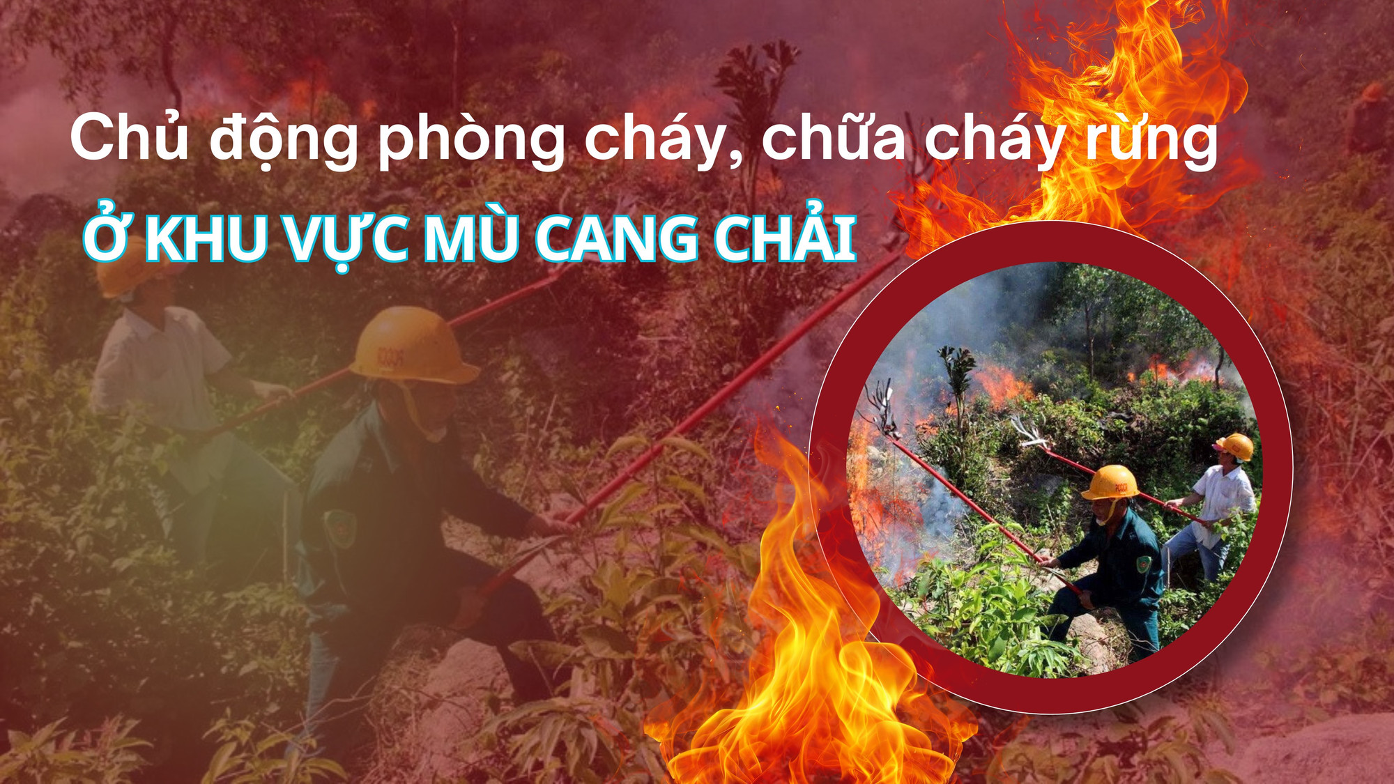 Chủ động phòng cháy, chữa cháy rừng ở khu vực Mù Cang Chải