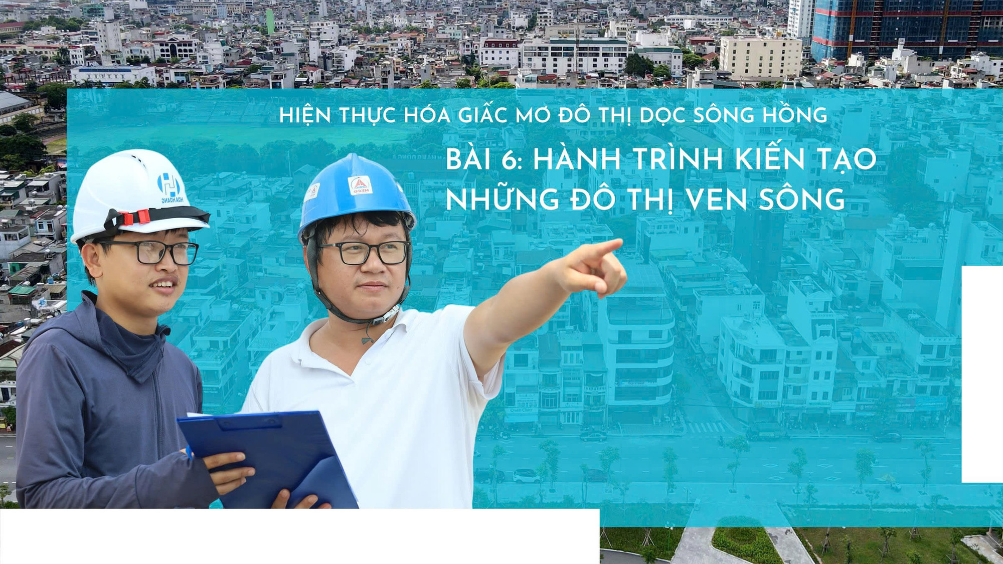 Bài 6: Hành trình kiến tạo những đô thị ven sông