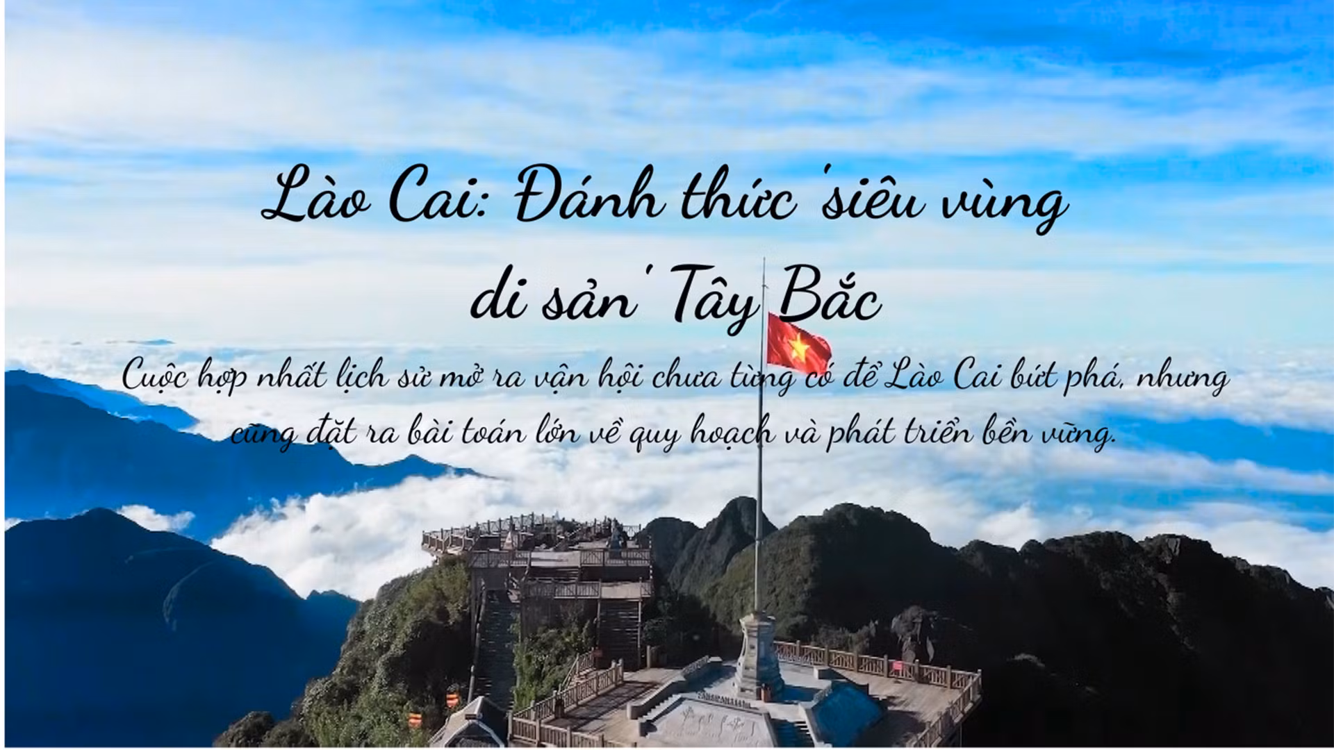 Lào Cai: Đánh thức "siêu vùng di sản" Tây Bắc