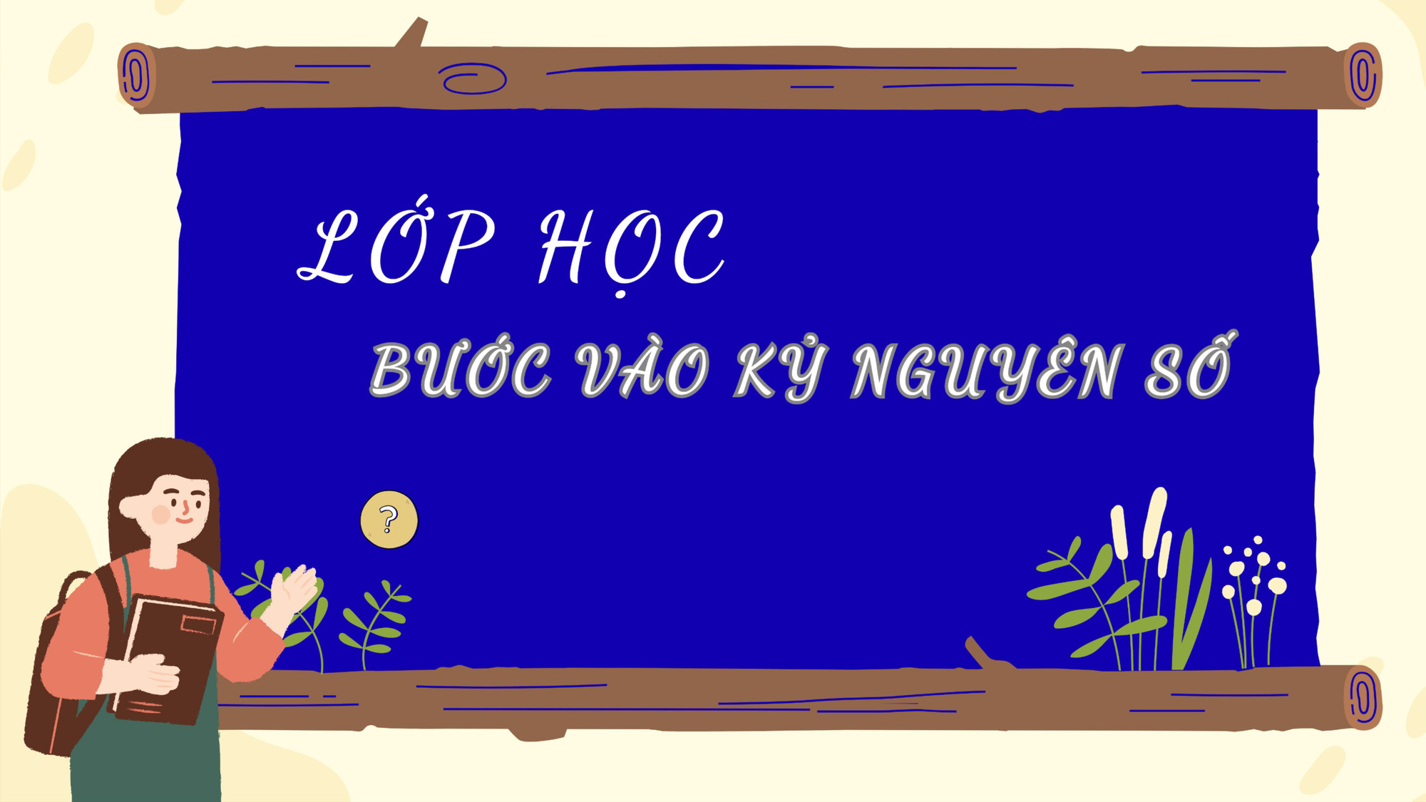 Lớp học bước vào kỷ nguyên số
