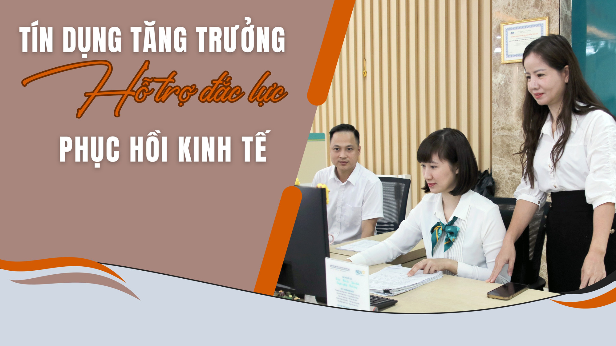 Tín dụng tăng trưởng: Hỗ trợ đắc lực phục hồi kinh tế