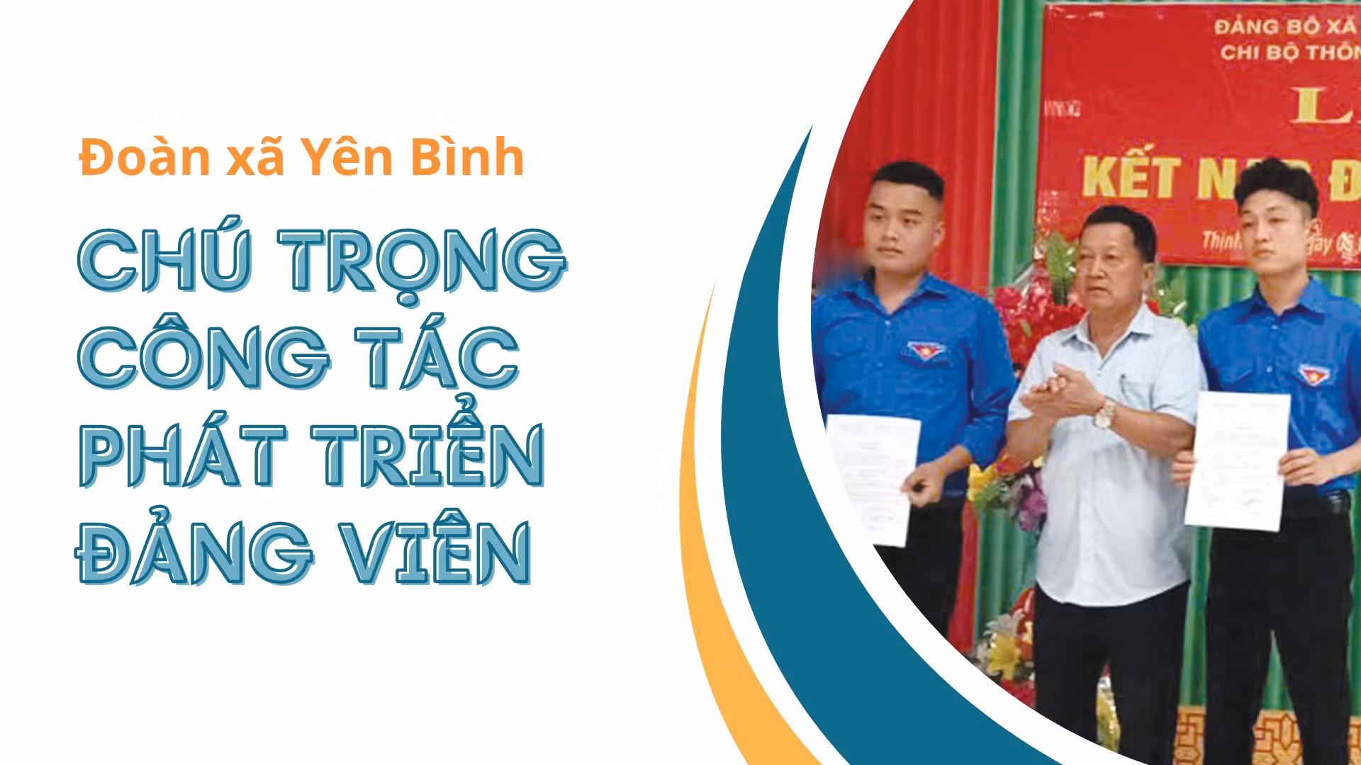 Đoàn xã Yên Bình: chú trọng công tác phát triển đảng viên
