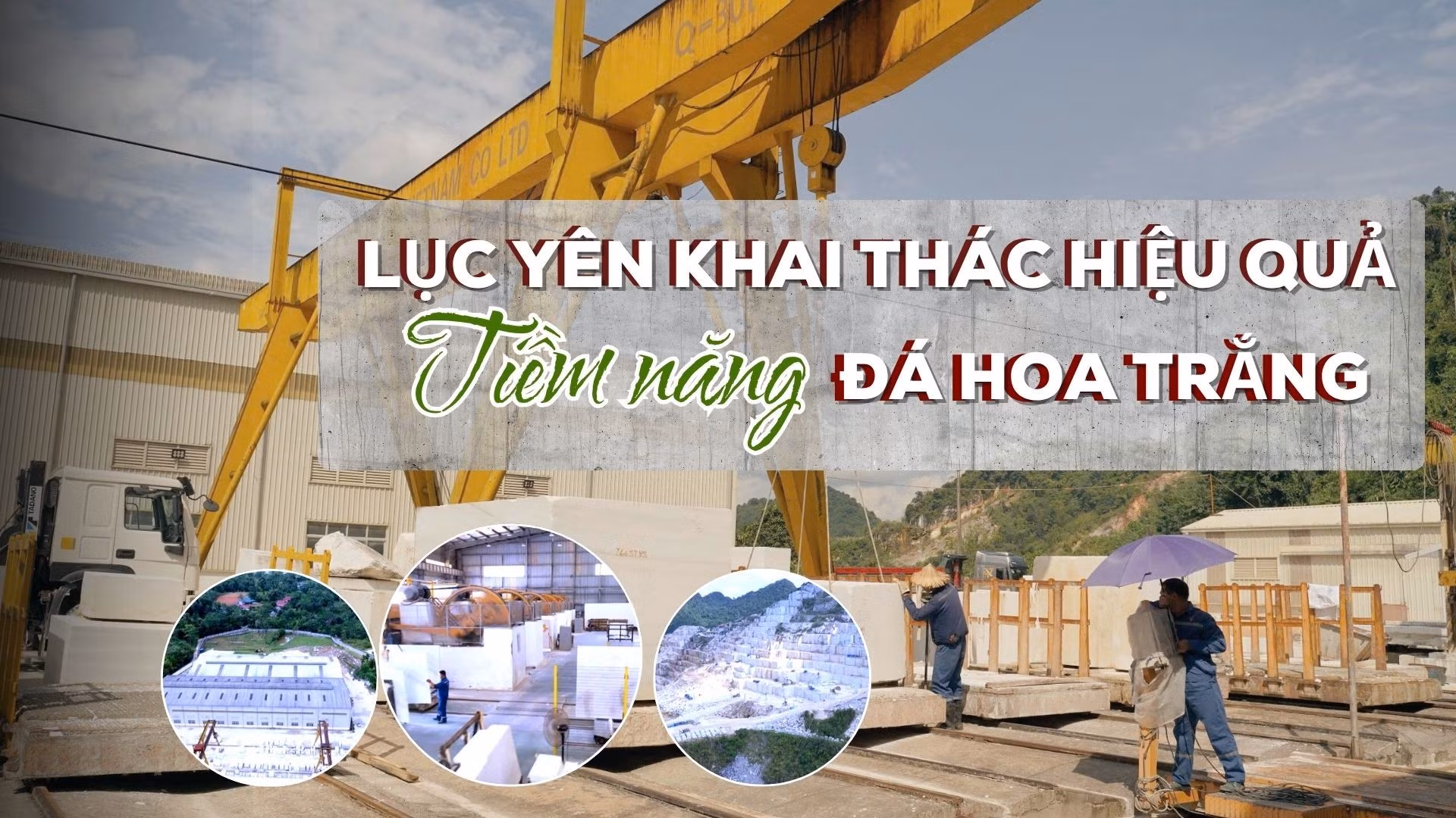 Lục Yên: Khai thác hiệu quả tiềm năng đá hoa trắng