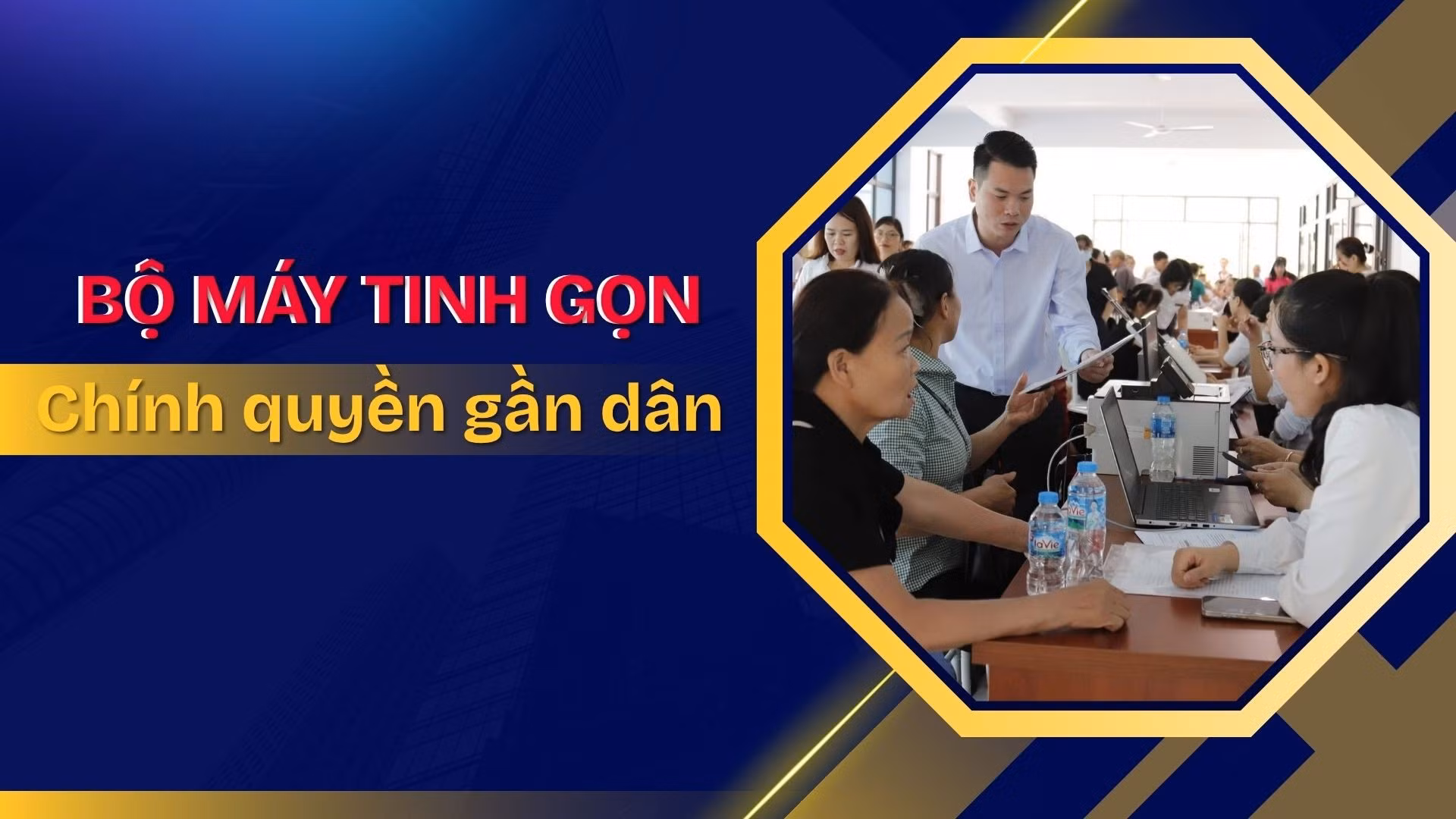 Bộ máy tinh gọn, chính quyền gần dân