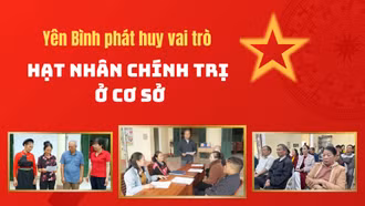 Yên Bình phát huy vai trò hạt nhân chính trị ở cơ sở