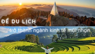 Để du lịch trở thành ngành kinh tế mũi nhọn 