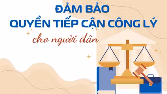 Đảm bảo quyền tiếp cận công lý cho người dân