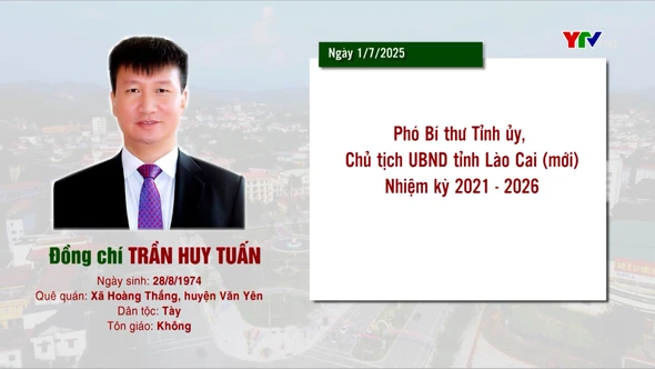 Tiểu sử đồng chí Trần Huy Tuấn - Phó Bí thư Tỉnh ủy, Chủ tịch UBND tỉnh Lào Cai