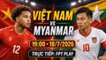 Việt Nam vs Myanmar 18h 18/7: Kênh trực tiếp và lực lượng hai đội