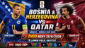 Nhận định Bosnia & Herzegovina vs Qatar 2h 25/6: Cơ hội cuối cho cả 2 đội