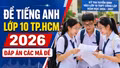 Đề thi, đáp án môn Tiếng Anh lớp 10 TP.HCM 2026 chính thức mới nhất