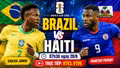 Nhận định Brazil vs Haiti 7h30 ngày 20/6: Chờ Vinicius bùng nổ