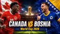 Kênh xem trực tiếp Canada vs Bosnia & Herzegovina bảng B World Cup 2026