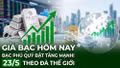 Giá bạc hôm nay 23/5: Bạc Phú Quý bật tăng mạnh theo đà thế giới