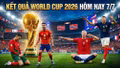 Kết quả World Cup 2026 hôm nay mới nhất: Ronaldo chia tay giải đấu
