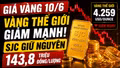Giá vàng hôm nay 10/6: Vàng thế giới giảm mạnh, SJC đứng yên
