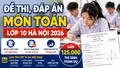 Đề thi, đáp án môn Toán lớp 10 Hà Nội 2026 chính thức mới nhất