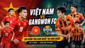 Việt Nam vs Gangwon FC: Bài kiểm tra khó nhất trước ASEAN Cup 2026