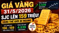 Giá vàng hôm nay 31/5: Vàng SJC, BTMC, DOJI, PNJ tăng vào cuối tuần?