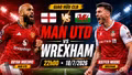Man Utd vs Wrexham 22h 18/7: Link xem trực tiếp, nhận định trận đấu