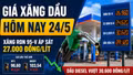 Giá xăng hôm nay 24/5: Dầu WTI và Brent giảm, thị trường trong nước giữ mức cao