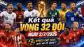 Kết quả vòng 32 đội World Cup 2026 mới nhất: Mỹ vs Bỉ, Mexico gặp Anh