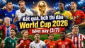Kết quả, lịch thi đấu World Cup 2026 hôm nay 3/7: Tây Ban Nha chờ Bồ Đào Nha vs Croatia