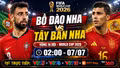 Phân tích dự đoán đội hình xuất phát trận Bồ Đào Nha vs Tây Ban Nha 2h 7/7