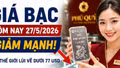 Giá bạc hôm nay 27/5 giảm mạnh, bạc Phú Quý mất gần 70.000 đồng/lượng