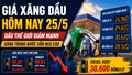 Cập nhật bảng giá xăng dầu hôm nay 25/5: Dầu thô thế giới giảm mạnh