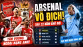 Bảng xếp hạng Ngoại hạng Anh mới nhất: Arsenal đăng quang sau 22 năm