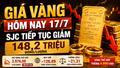 Giá vàng hôm nay 17/7: SJC, BTMC, DOJI, PNJ giảm sâu như vàng thế giới?