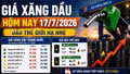 Giá xăng dầu hôm nay 17/7: Trong nước tăng, dầu thế giới hạ nhẹ