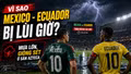 Vì sao trận Mexico vs Ecuador ở World Cup 2026 bị lùi giờ?