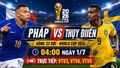 Nhận định Pháp vs Thụy Điển 4h ngày 1/7: Mbappe mở màn knock-out