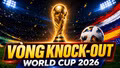 World Cup 2026 vòng 32 đội: Những đội đã chắc suất knock-out, cặp đấu nào đã lộ diện?