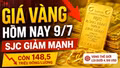 Giá vàng hôm nay 9/7: SJC, BTMC, DOJI, PNJ tiếp tục giảm theo vàng thế giới?