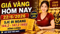 Giá vàng hôm nay 22/6: Vàng SJC, BTMC, DOJI, PNJ đầu tuần tăng?