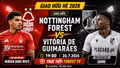 Nottingham Forest vs Vitória: Link xem, đội hình và dự đoán